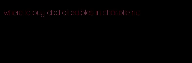 where to buy cbd oil edibles in charlotte nc