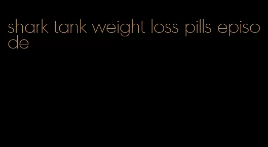 shark tank weight loss pills episode